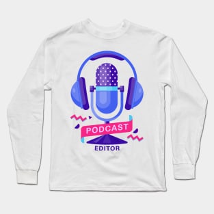 Podcast Editor Long Sleeve T-Shirt